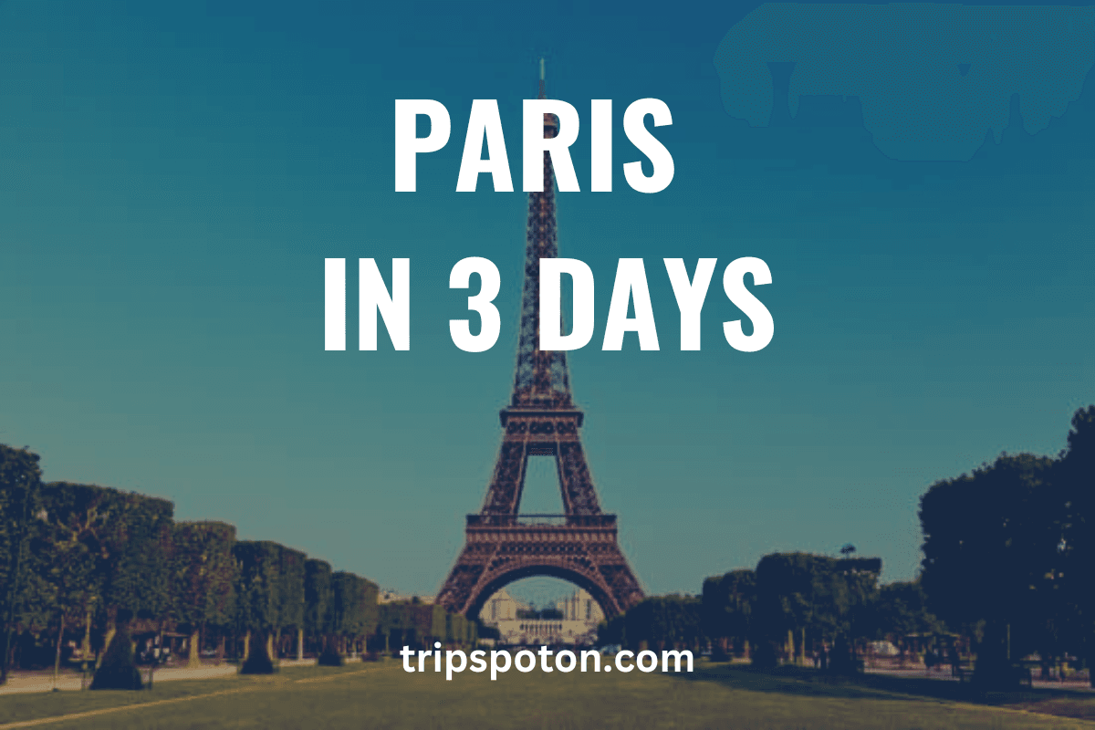 Paris in 3 Days: A Comprehensive Travel Itinerary